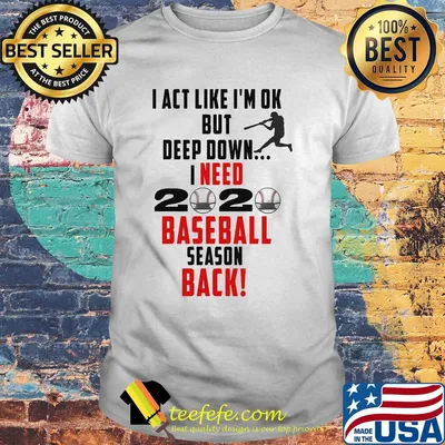 I act like I'm ok but deep down I need 2020 mask baseball season back shirt