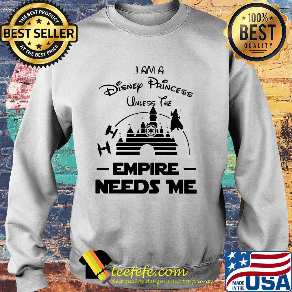 I am a disney princess unless the empire needs me Star wars s Sweater I am a disney princess unless the empire needs me Star wars s Sweater