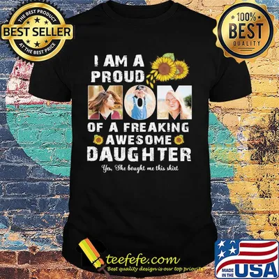 I am a proud dad of a freaking awesome daughter sunflower shirt