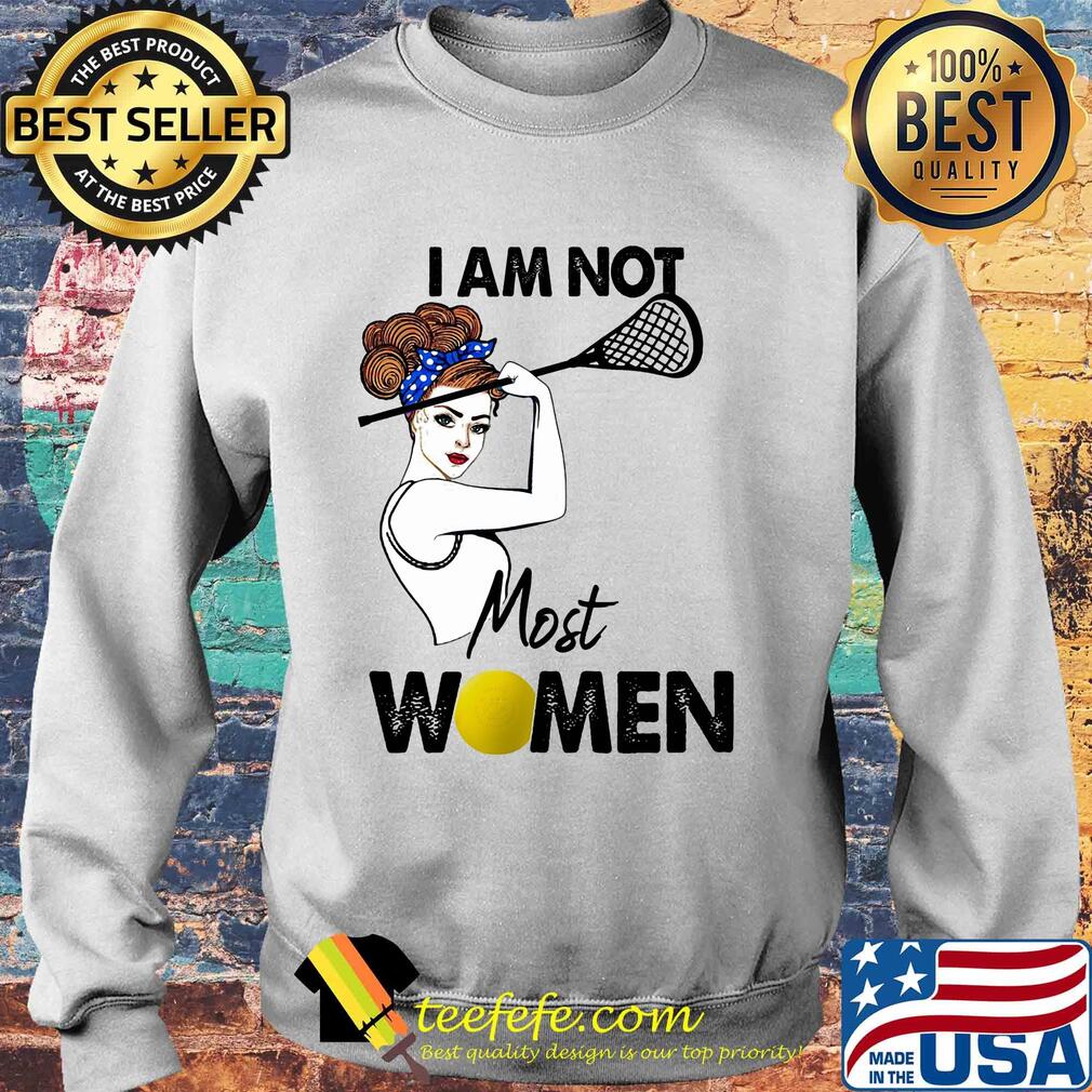 I am not most women Lacrosse s Sweater I am not most women Lacrosse s Sweater