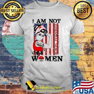 I am not Women I'm a nurse most mask American flag veteran shirt