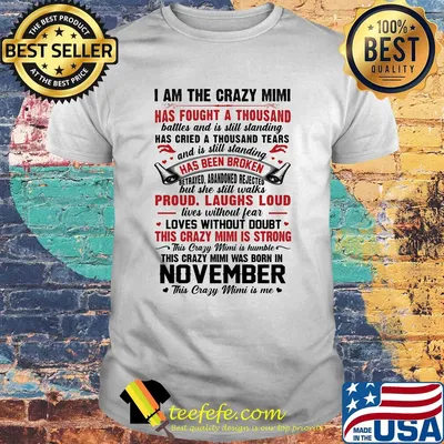I am the crazy grandma has fought a thousand has cried a thousand tears has been broken proud laughs loud this crazy grandma is strong this crazy grandma was born in november shirt