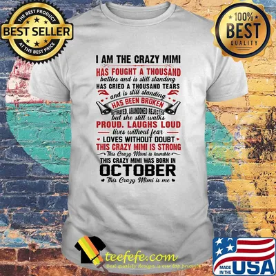 I am the crazy grandma has fought a thousand has cried a thousand tears has been broken proud laughs loud this crazy grandma is strong this crazy grandma was born in october shirt