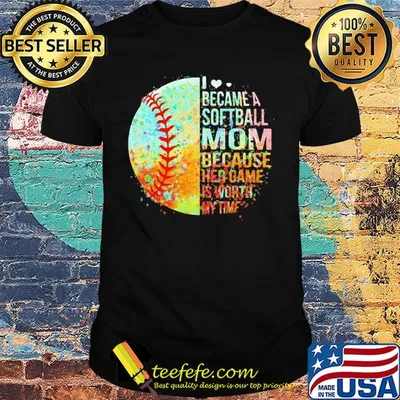 I became a softball mom because her game is worth my time heart shirt