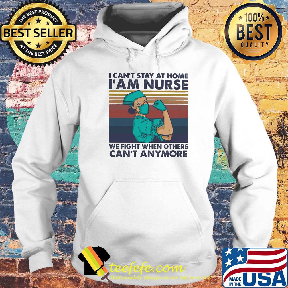 I can't stay at home we fight when others can't anymore vintage s Hoodie I can't stay at home we fight when others can't anymore vintage s Hoodie