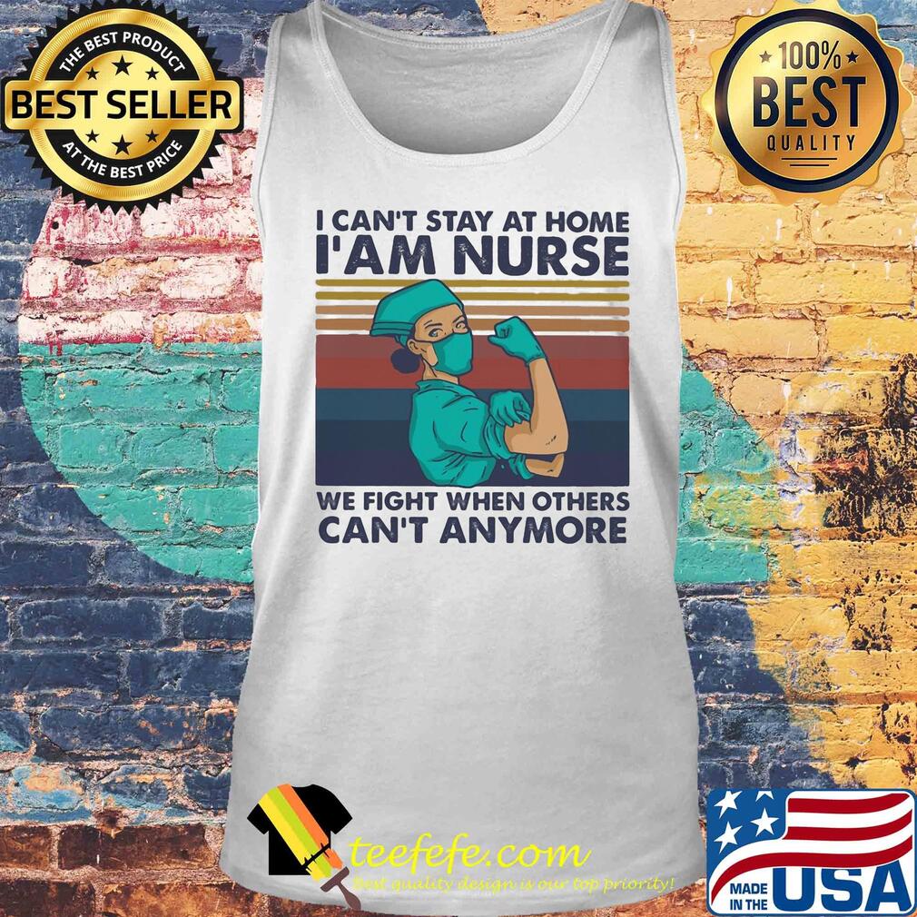 I can't stay at home we fight when others can't anymore vintage s Tank top I can't stay at home we fight when others can't anymore vintage s Tank top
