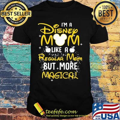 I'm a disney Mom like a regular mom but more Magical shirt