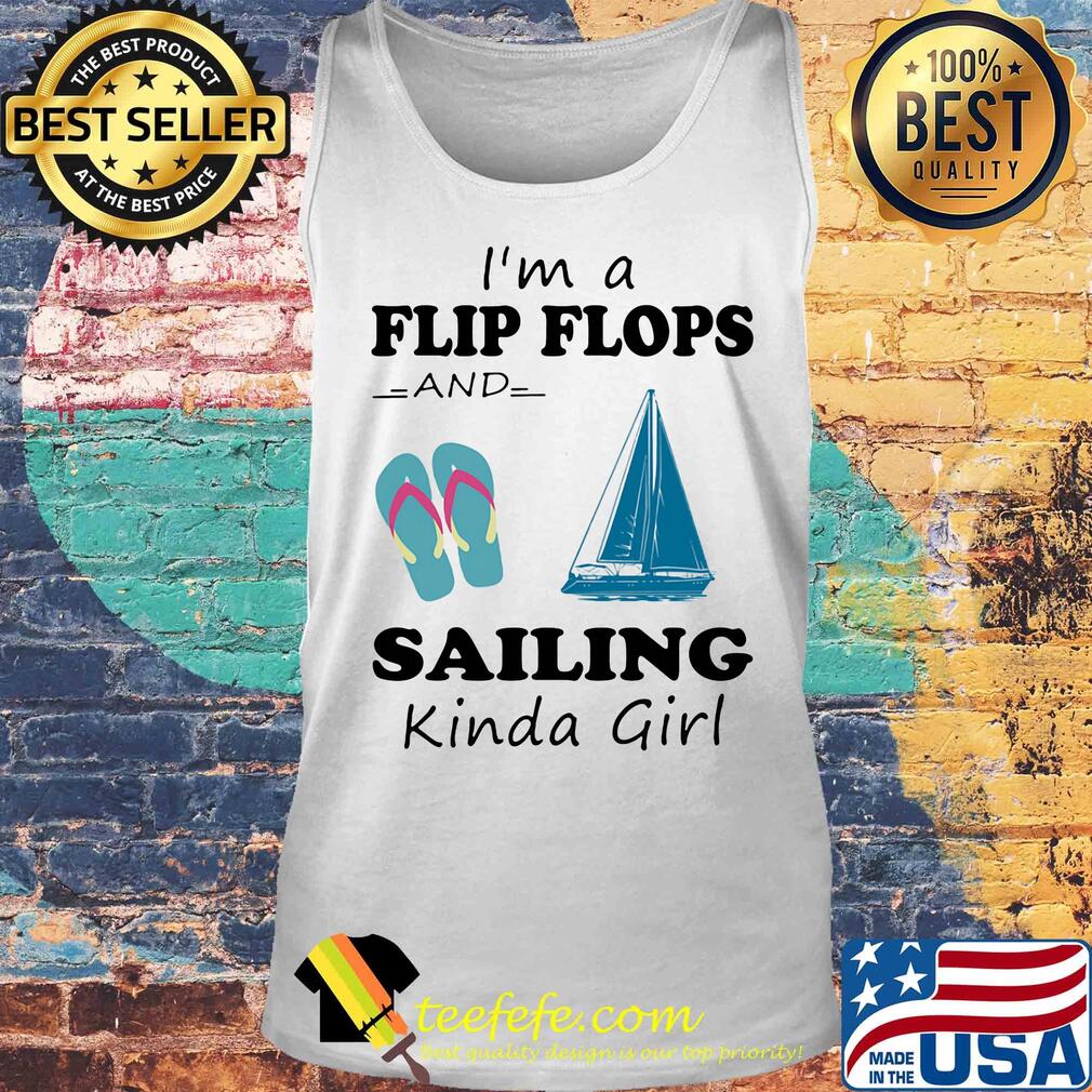 I'm a flip flops and sailing kinda girl s Tank top I'm a flip flops and sailing kinda girl s Tank top