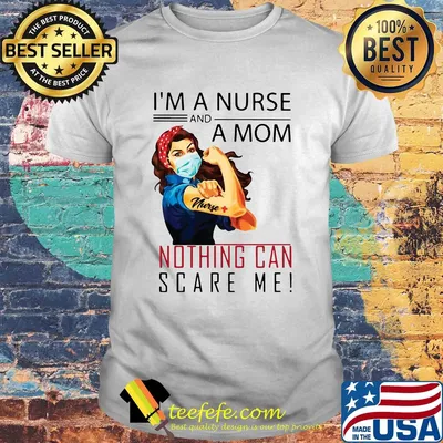 I'm a nurse and a mom nothing can scare me mask shirt
