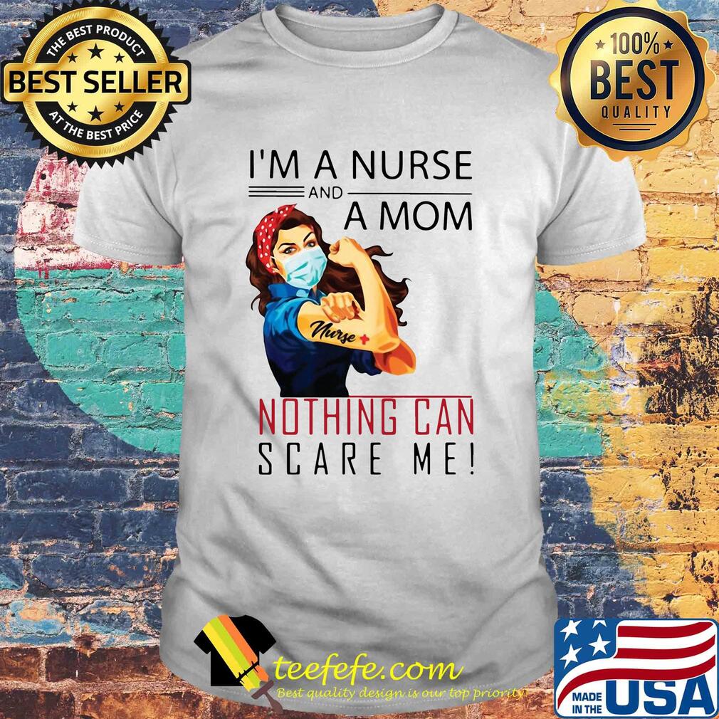 I'm a nurse and a mom nothing can scare me mask shirt