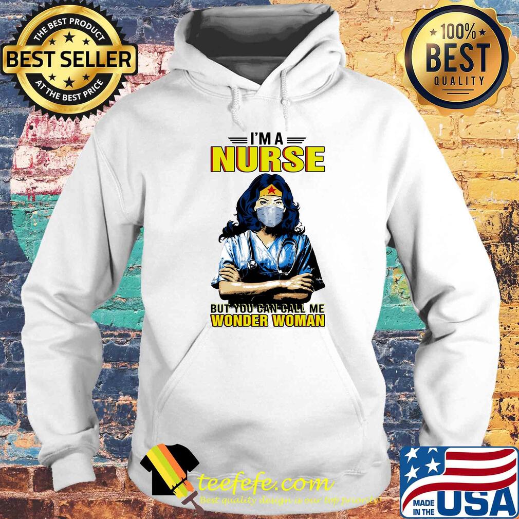 I'm a nurse but you can call me wonder woman mask s Hoodie I'm a nurse but you can call me wonder woman mask s Hoodie