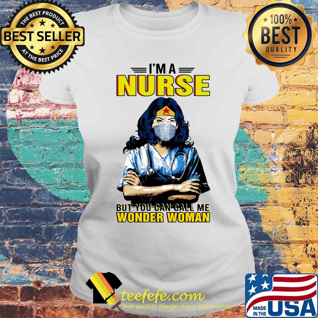 I'm a nurse but you can call me wonder woman mask s Laides tee I'm a nurse but you can call me wonder woman mask s Laides tee