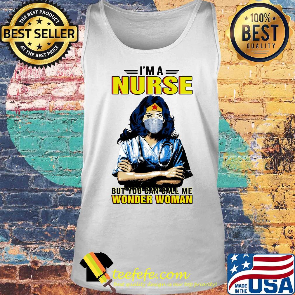 I'm a nurse but you can call me wonder woman mask s Tank top I'm a nurse but you can call me wonder woman mask s Tank top