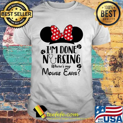 I'm done nursing where's my mouse ears Mickey shirt