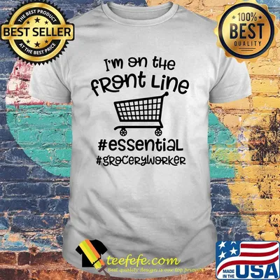 I'm on the front line essential groceryworker shirt
