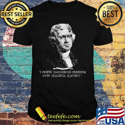 I prefer dangerous freedom over peaceful slavery shirt