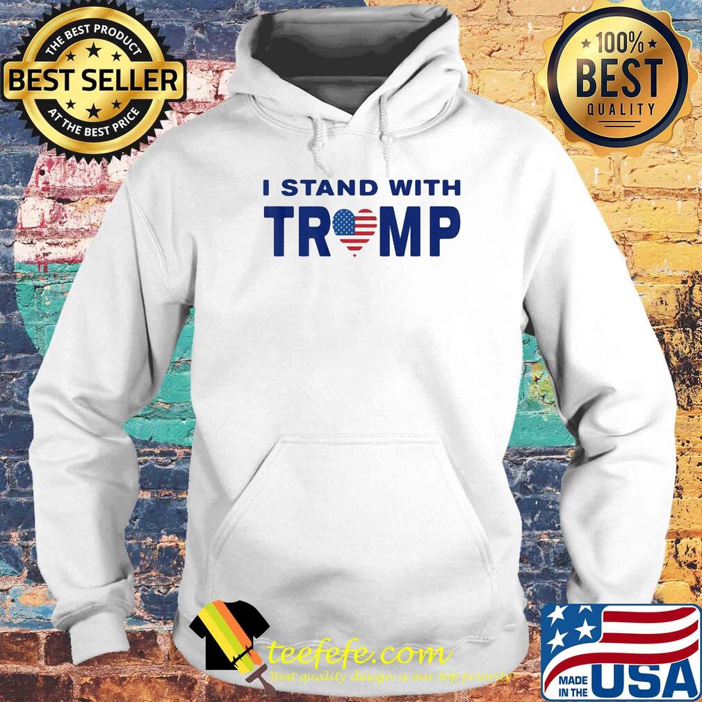 I stand with Trump heart American flag veteran s Hoodie I stand with Trump heart American flag veteran s Hoodie