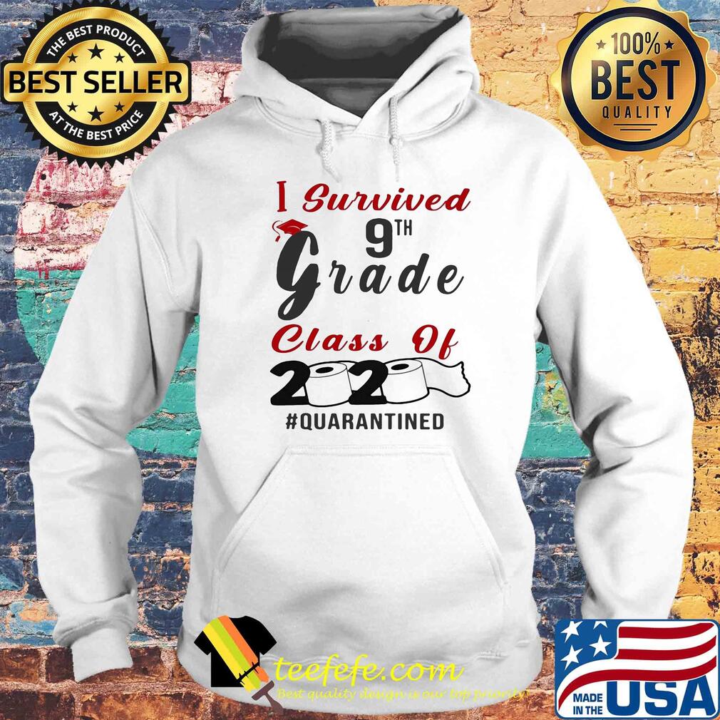I survived 9th grade class of 2020 quarantined toilet paper s Hoodie I survived 9th grade class of 2020 quarantined toilet paper s Hoodie