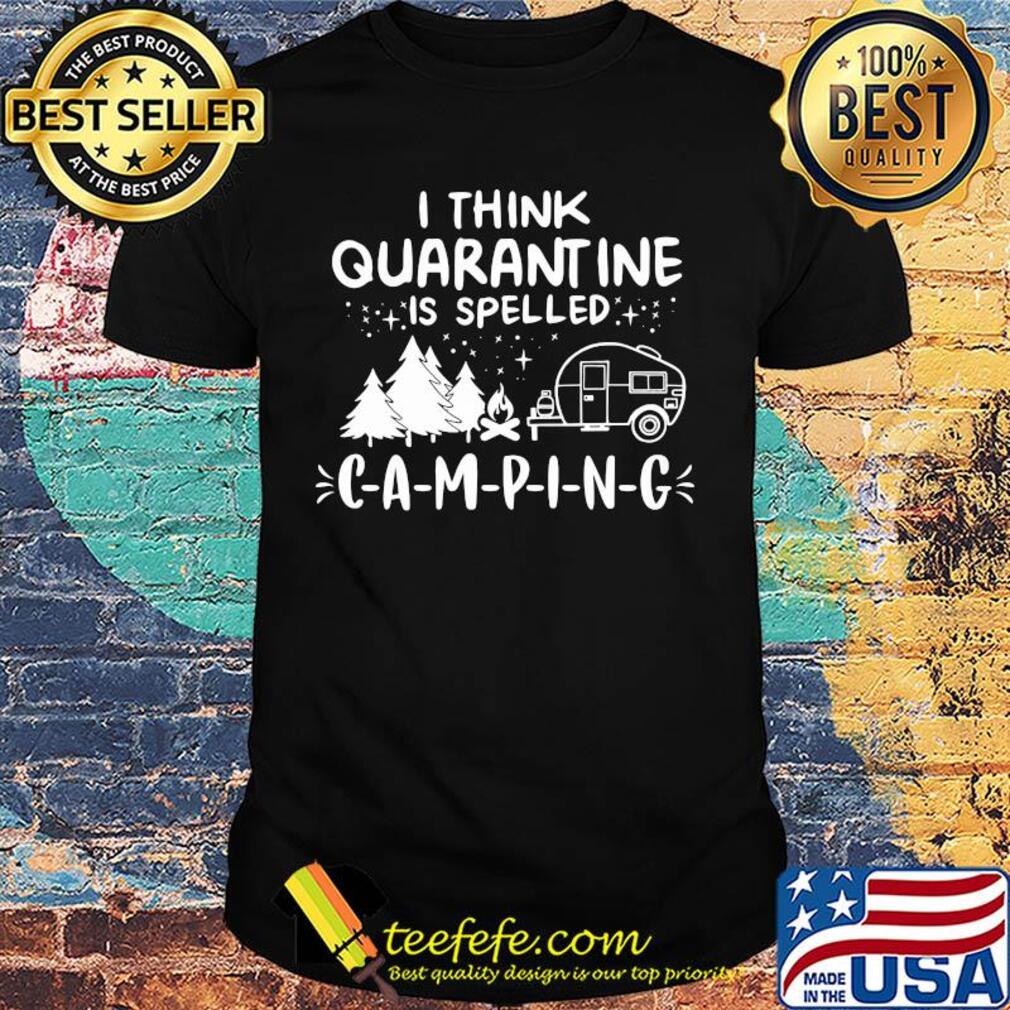 I think quarantine is spelled camping stars shirt