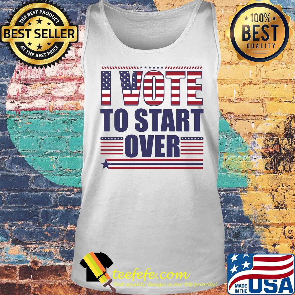 I vote to start over American flag s Tank top I vote to start over American flag s Tank top
