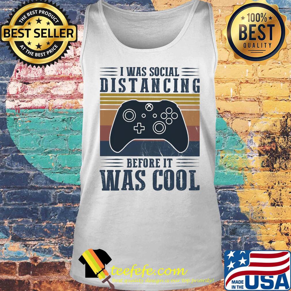 I was social distancing before it was cool game vintage s Tank top I was social distancing before it was cool game vintage s Tank top
