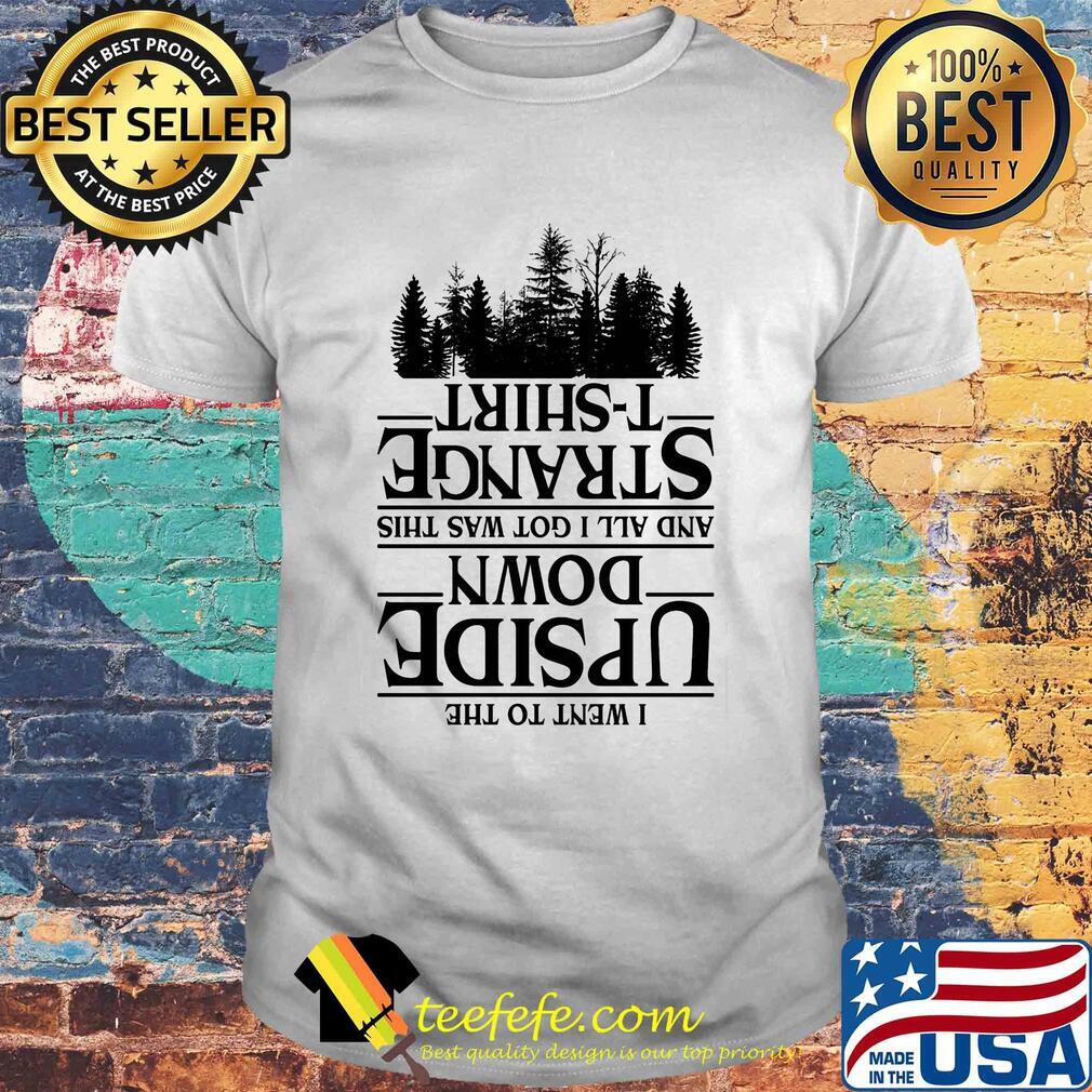 I went to the upside down and all i got was this strange trees shirt