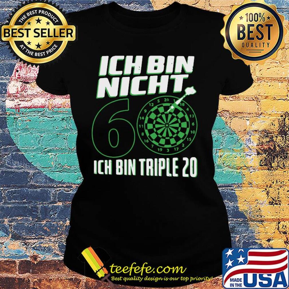 Ich bin nicht 60 ich bin triple 20 geburtstag dart s Ladies tee Ich bin nicht 60 ich bin triple 20 geburtstag dart s Ladies tee
