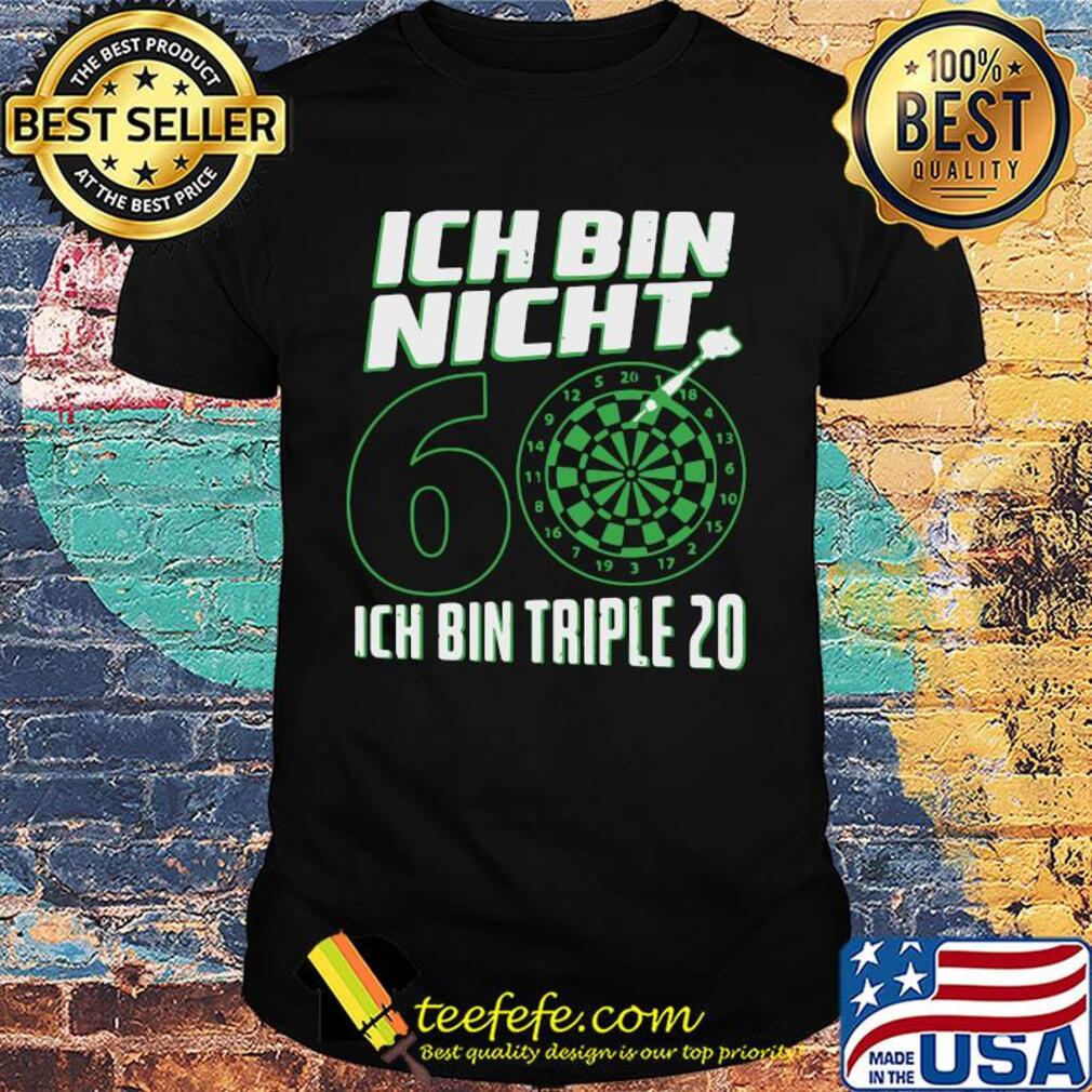 Ich bin nicht 60 ich bin triple 20 geburtstag dart shirt Ich bin nicht 60 ich bin triple 20 geburtstag dart shirt