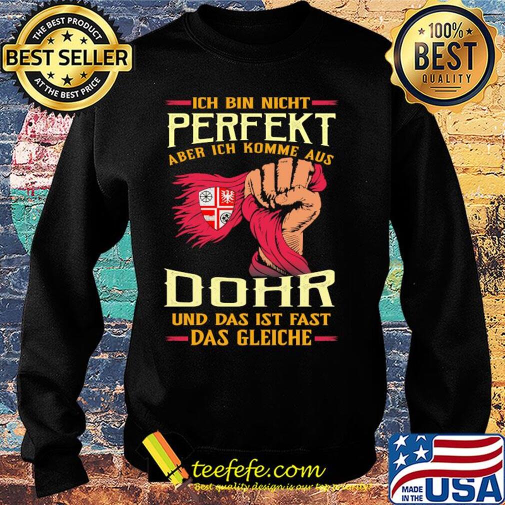 Ich bin nicht perfekt aber ich komme aus dohr und das ist fast das gleiche s Sweater Ich bin nicht perfekt aber ich komme aus dohr und das ist fast das gleiche s Sweater