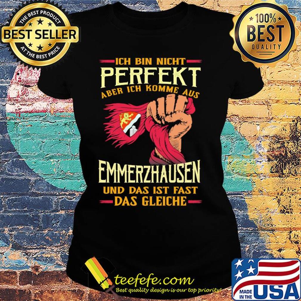 Ich bin nicht perfekt aber ich komme aus emmerzhausen und das ist fast das gleiche s Ladies tee Ich bin nicht perfekt aber ich komme aus emmerzhausen und das ist fast das gleiche s Ladies tee