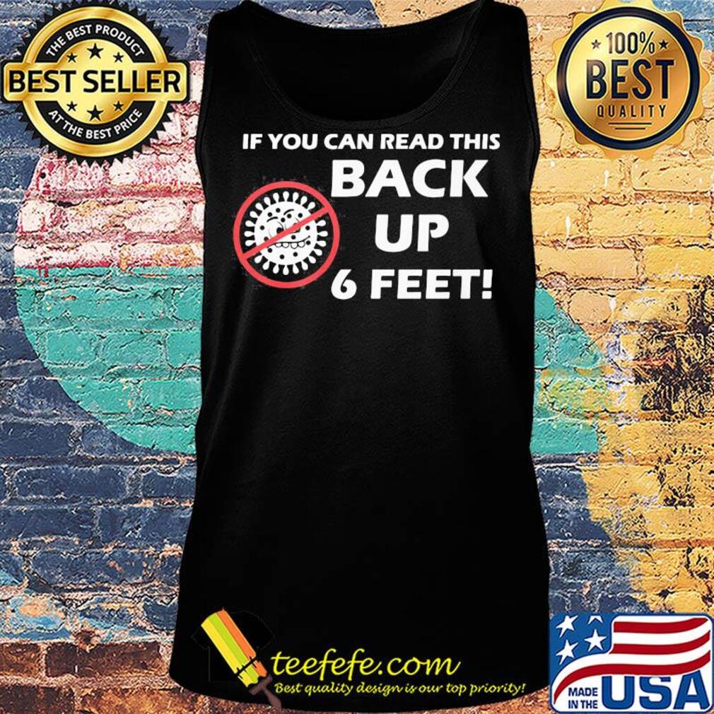 If you can read this back up 6 feet covid-19 s Tank top If you can read this back up 6 feet covid-19 s Tank top