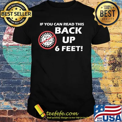 If you can read this back up 6 feet covid-19 shirt