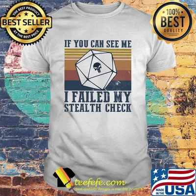 If you can see me I failed my stealth check vintage shirt