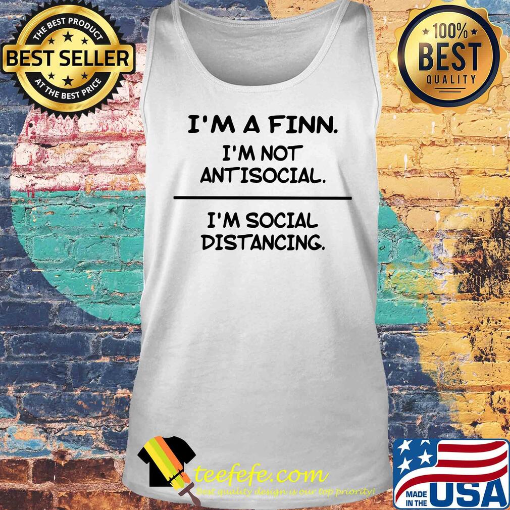 I’m a finn i’m not antisocial i’m social distancing s Tank top I’m a finn i’m not antisocial i’m social distancing s Tank top
