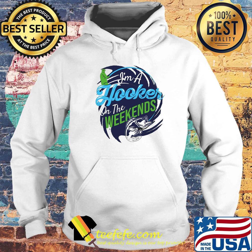 I’m a hooker on the weekends fishing 2020 s Hoodie I’m a hooker on the weekends fishing 2020 s Hoodie