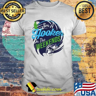 I’m a hooker on the weekends fishing 2020 shirt