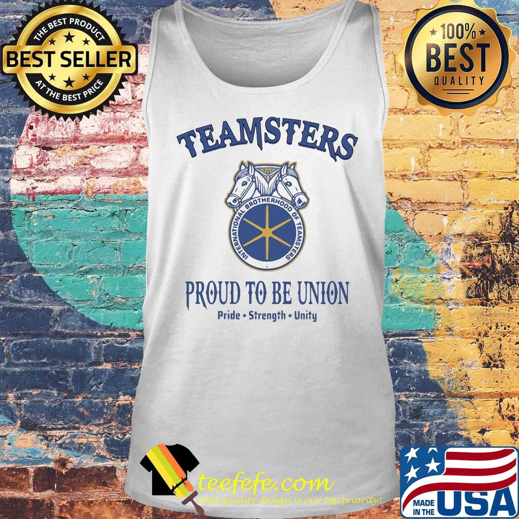 International brotherhood of teamsters teamsters proud to be union pride strength unity s Tank top International brotherhood of teamsters teamsters proud to be union pride strength unity s Tank top