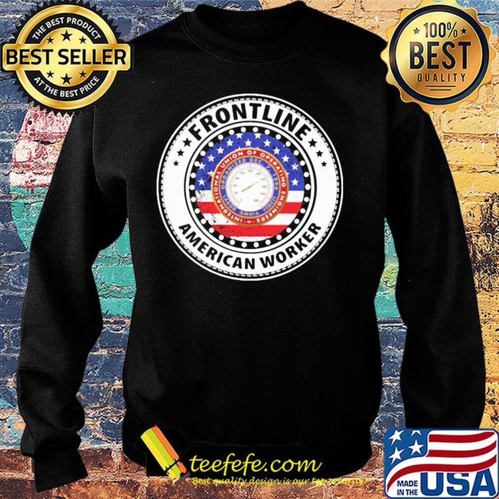 International Union of Operating Engineers Frontline American worker flag veteran s Sweater International Union of Operating Engineers Frontline American worker flag veteran s Sweater