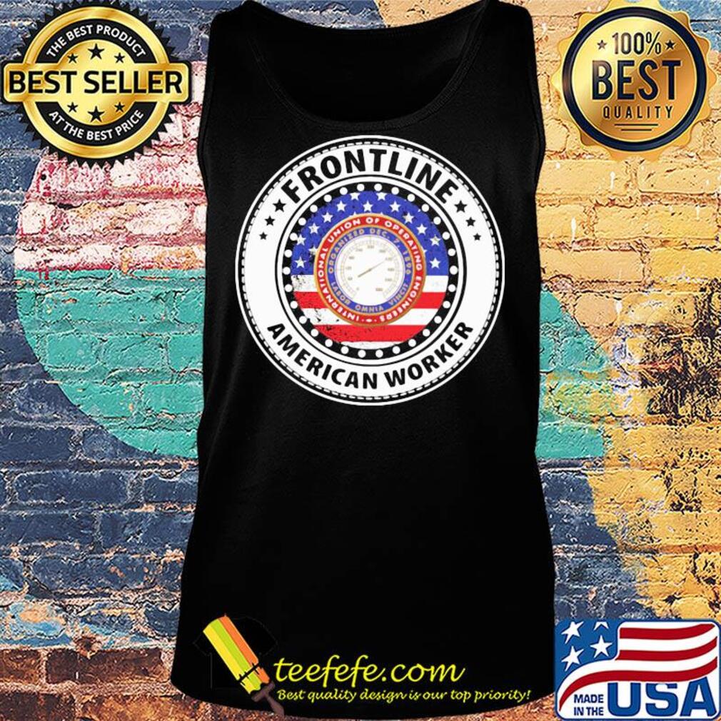 International Union of Operating Engineers Frontline American worker flag veteran s Tank top International Union of Operating Engineers Frontline American worker flag veteran s Tank top