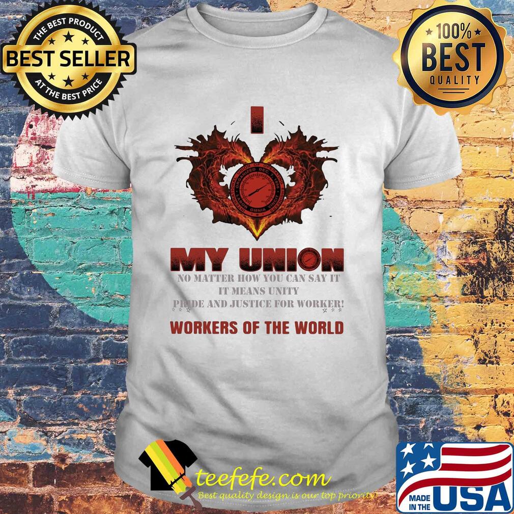 International Union of Operating Engineers I love My union no matter how you can say it workers of the world shirt International Union of Operating Engineers I love My union no matter how you can say it workers of the world shirt