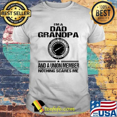 International union of operating engineers i’m dad grandpa and a union member nothings scares me shirt
