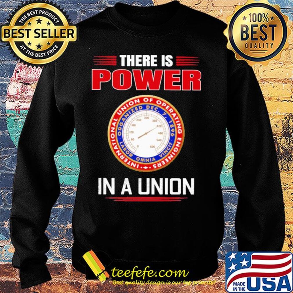 International union of operating engineers there is power in a union s Sweater International union of operating engineers there is power in a union s Sweater
