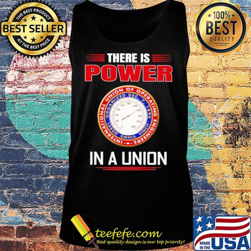 International union of operating engineers there is power in a union s Tank top International union of operating engineers there is power in a union s Tank top