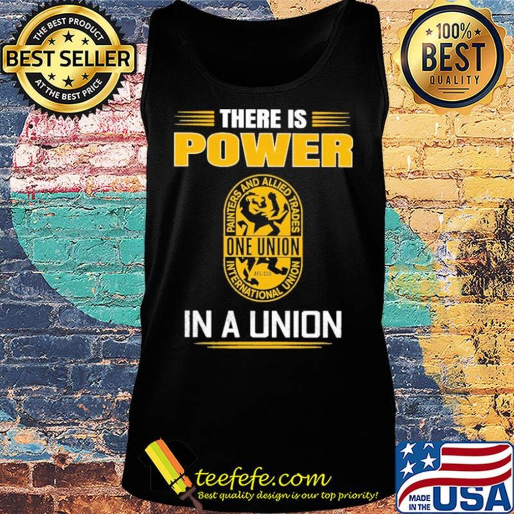 International union of painters and allied trades there is power in a union s Tank top International union of painters and allied trades there is power in a union s Tank top