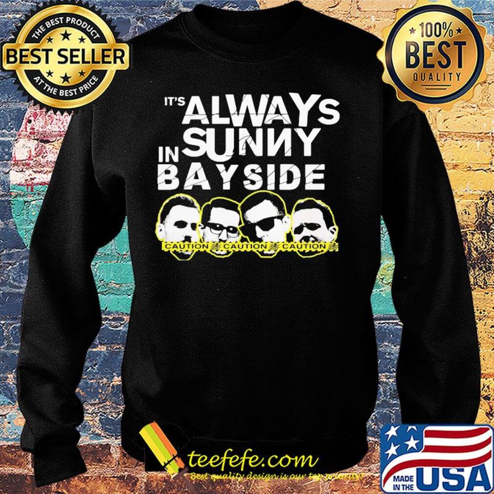 It's always sunny in bay side caution s Sweater It's always sunny in bay side caution s Sweater