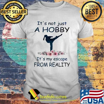 It's not just a hobby it's my escape from reality Taekwondo flower shirt