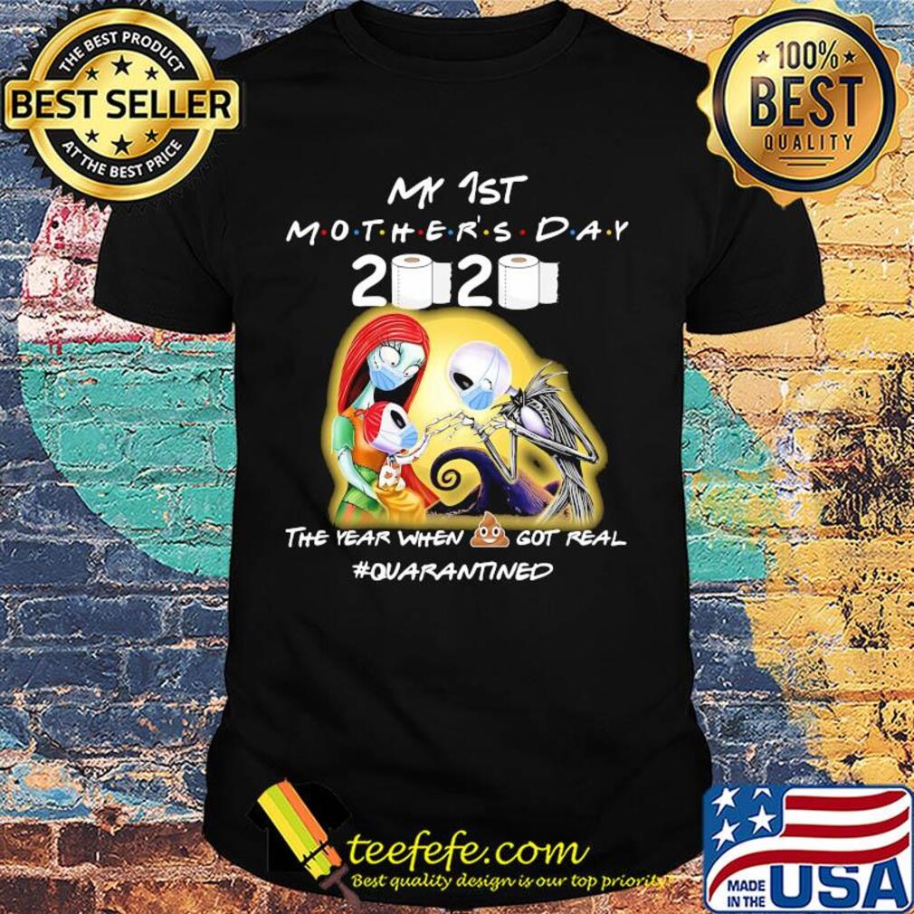 Jack skellington sally and daughter my 1st mother’s day 2020 the year when shit got real quarantined mask toilet paper covid-19 shirt