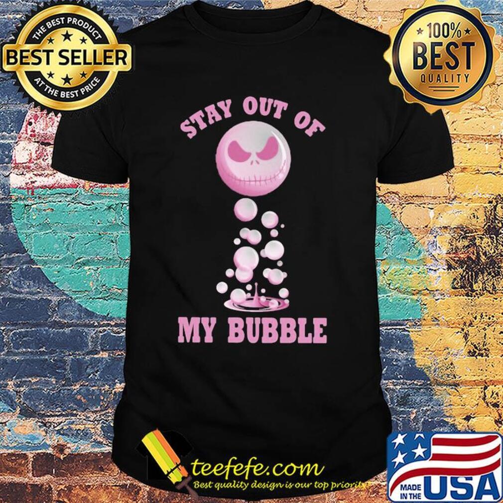 Jack skellington stay out of my bubble 2020 shirt Jack skellington stay out of my bubble 2020 shirt