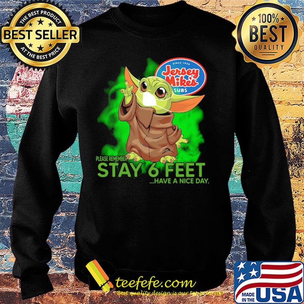 Jersey mike’s baby yoda please remember stay 6 feet have a nice day covid-19 s Sweater Jersey mike’s baby yoda please remember stay 6 feet have a nice day covid-19 s Sweater