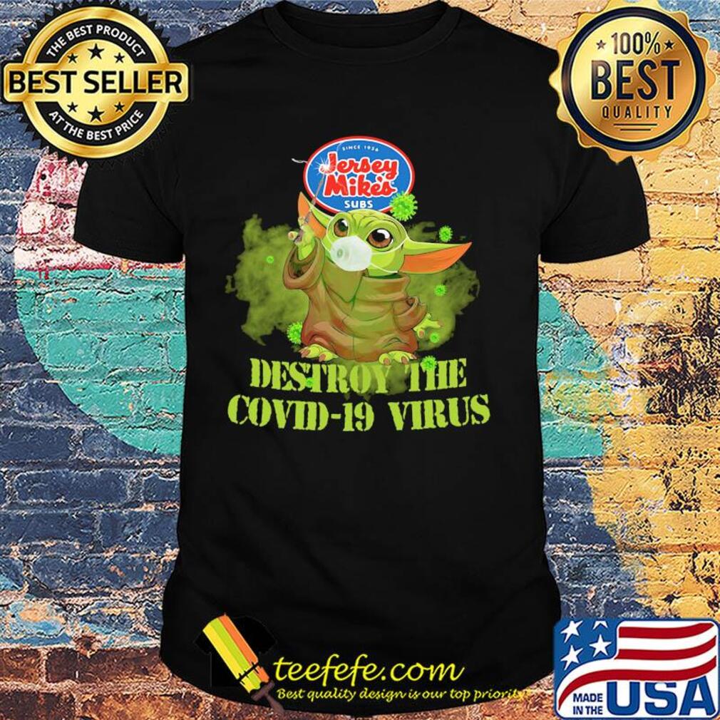 Jersey mike’s subs baby yoda destroy the covid-19 virus shirt